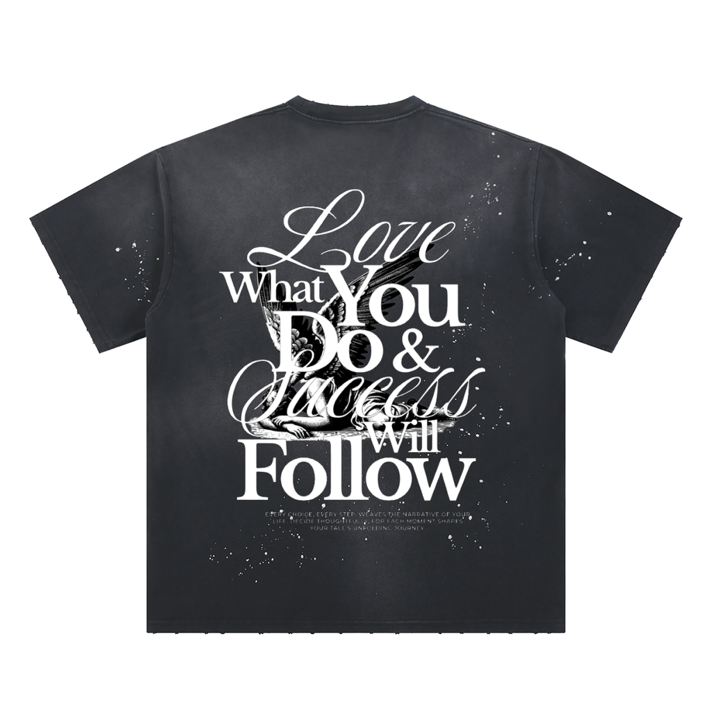 Love what you do Splatter T-Shirt