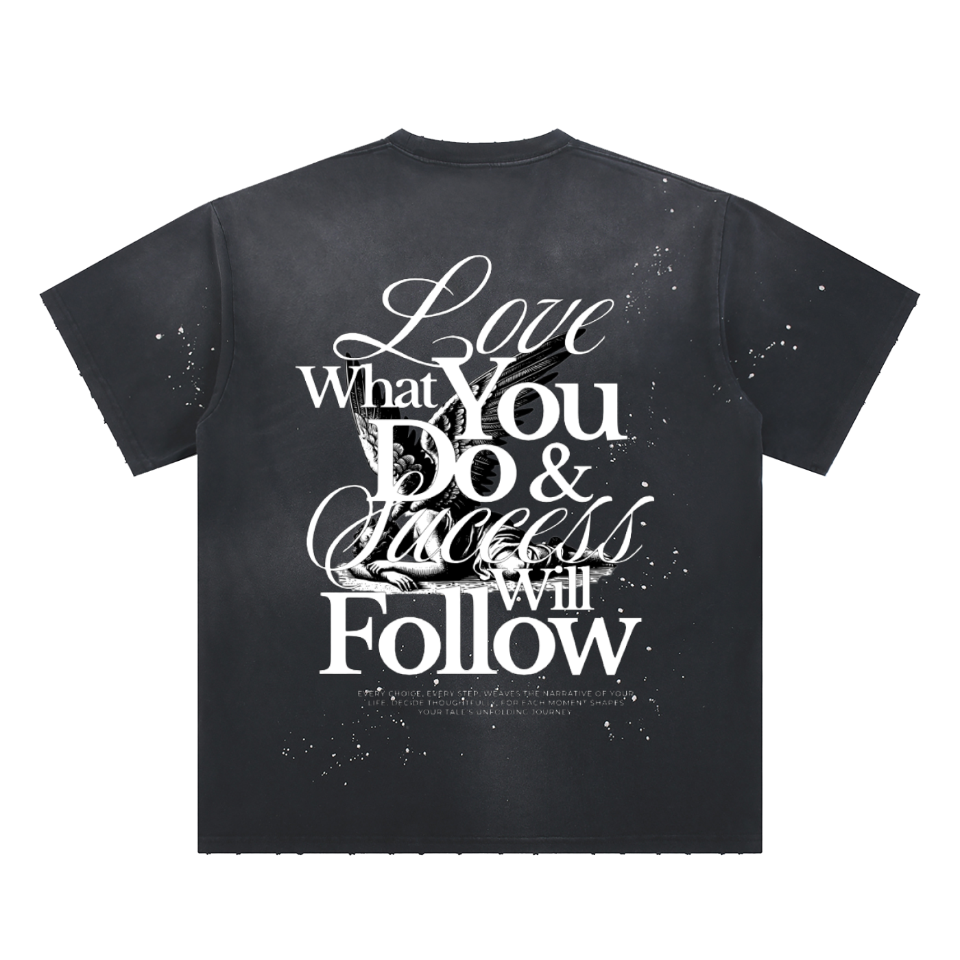 Love what you do Splatter T-Shirt