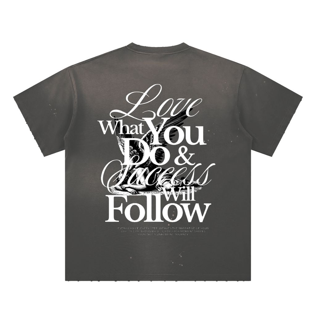 Love what you do Splatter T-Shirt